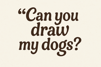 I would like a square image with words inside quotation marks that says, "Can you draw my dogs?